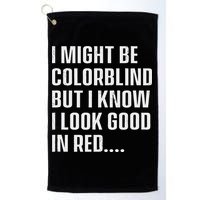 I Might Be Colorblind But I Know I Look Good In Red Golf Towel