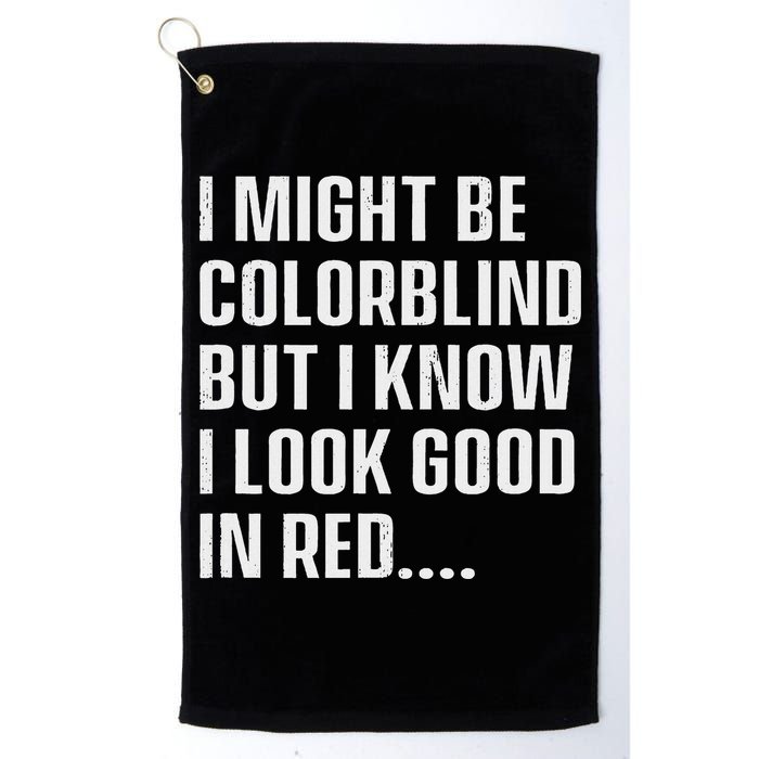 I Might Be Colorblind But I Know I Look Good In Red Golf Towel