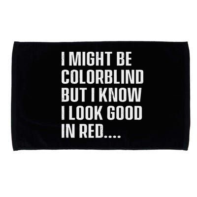 I Might Be Colorblind But I Know I Look Good In Red Microfiber Hand Towel