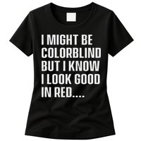 I Might Be Colorblind But I Know I Look Good In Red Womens T-Shirt