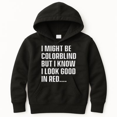 I Might Be Colorblind But I Know I Look Good In Red Kids Hoodie