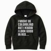 I Might Be Colorblind But I Know I Look Good In Red Kids Hoodie