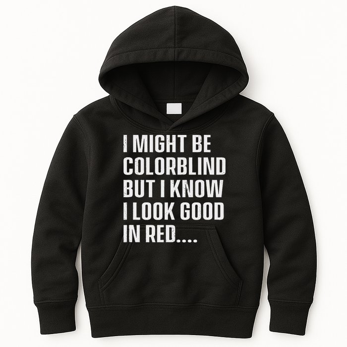 I Might Be Colorblind But I Know I Look Good In Red Kids Hoodie