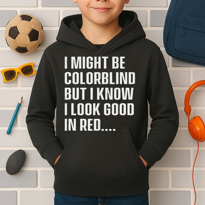 I Might Be Colorblind But I Know I Look Good In Red Kids Hoodie