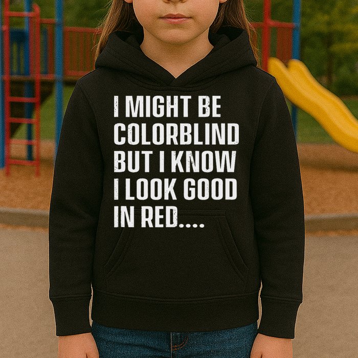 I Might Be Colorblind But I Know I Look Good In Red Kids Hoodie