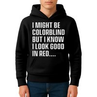 I Might Be Colorblind But I Know I Look Good In Red Kids Hoodie