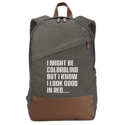 I Might Be Colorblind But I Know I Look Good In Red Cotton Canvas Backpack