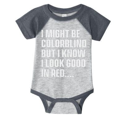 I Might Be Colorblind But I Know I Look Good In Red Infant Baby Jersey Bodysuit