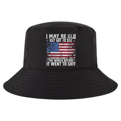 I May Be Old But Got To See The World Before It Went To Shit Cool Comfort Performance Bucket Hat