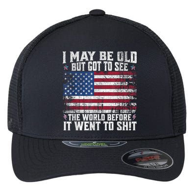 I May Be Old But Got To See The World Before It Went To Shit Flexfit Unipanel Trucker Cap