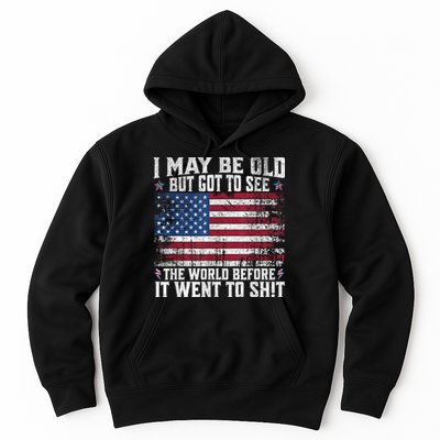 I May Be Old But Got To See The World Before It Went To Shit Hoodie