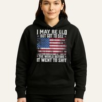 I May Be Old But Got To See The World Before It Went To Shit Hoodie
