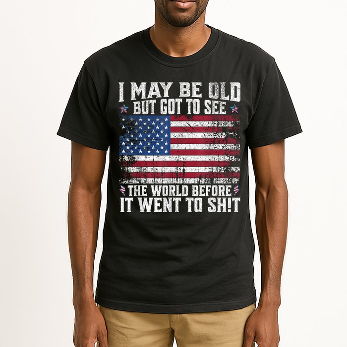 I May Be Old But Got To See The World Before It Went To Shit Tall T-Shirt