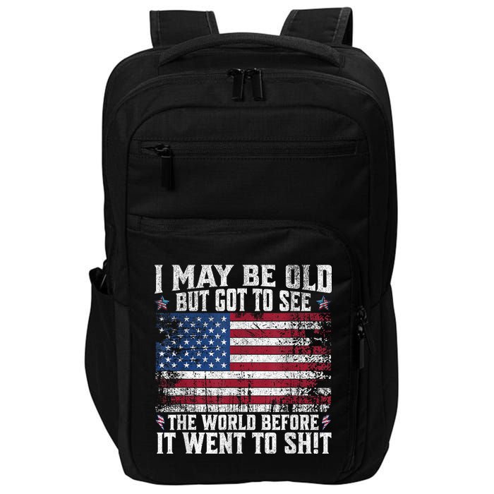 I May Be Old But Got To See The World Before It Went To Shit Impact Tech Backpack