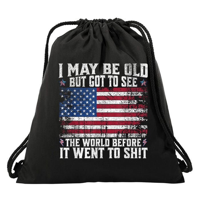 I May Be Old But Got To See The World Before It Went To Shit Drawstring Bag