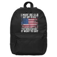 I May Be Old But Got To See The World Before It Went To Shit 16 in Basic Backpack
