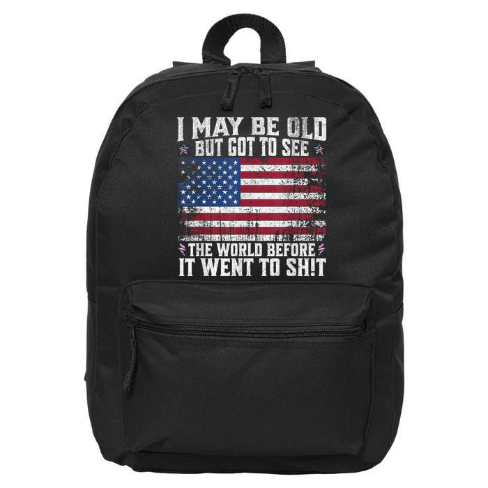I May Be Old But Got To See The World Before It Went To Shit 16 in Basic Backpack