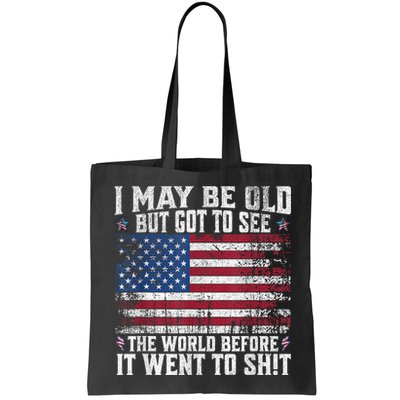 I May Be Old But Got To See The World Before It Went To Shit Bag