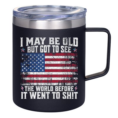 I May Be Old But Got To See The World Before It Went To Shit 12oz Stainless Steel Coffee Mug