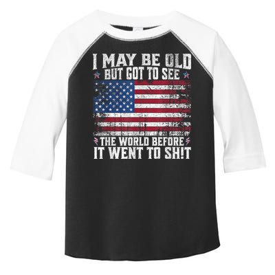 I May Be Old But Got To See The World Before It Went To Shit Toddler Fine Jersey T-Shirt