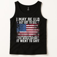 I May Be Old But Got To See The World Before It Went To Shit Tank Top