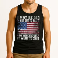 I May Be Old But Got To See The World Before It Went To Shit Tank Top