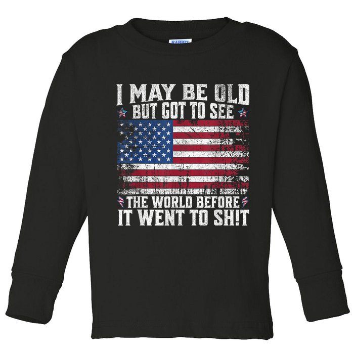 I May Be Old But Got To See The World Before It Went To Shit Toddler Long Sleeve Shirt