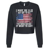 I May Be Old But Got To See The World Before It Went To Shit Cropped Pullover Crew