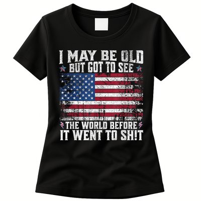 I May Be Old But Got To See The World Before It Went To Shit Womens T-Shirt