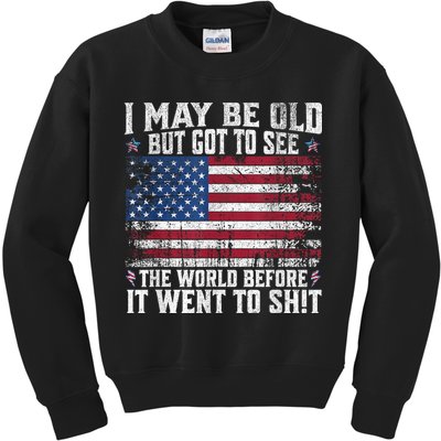 I May Be Old But Got To See The World Before It Went To Shit Kids Sweatshirt