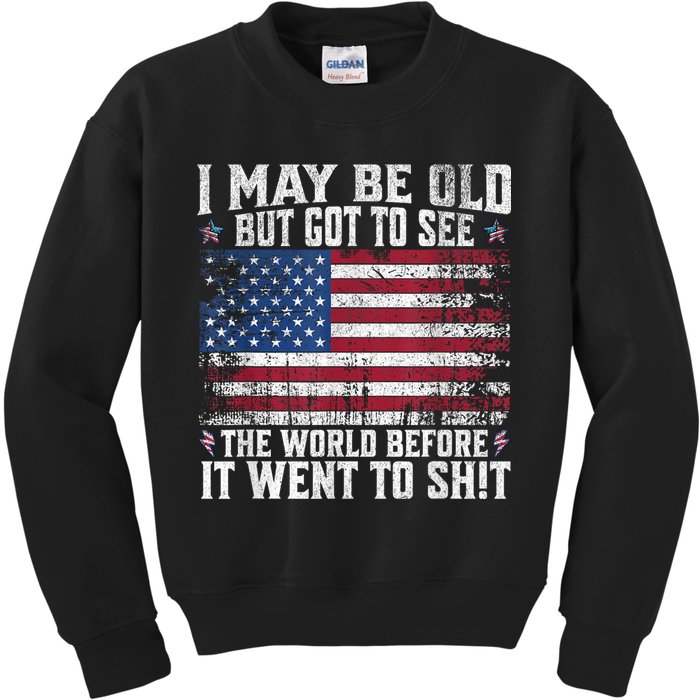 I May Be Old But Got To See The World Before It Went To Shit Kids Sweatshirt