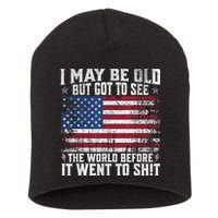 I May Be Old But Got To See The World Before It Went To Shit Short Acrylic Beanie
