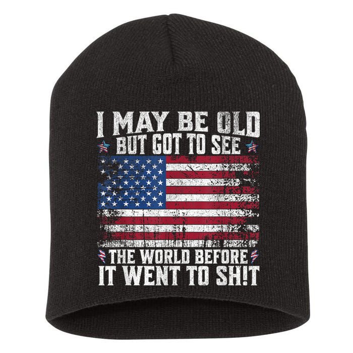 I May Be Old But Got To See The World Before It Went To Shit Short Acrylic Beanie