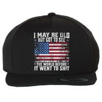I May Be Old But Got To See The World Before It Went To Shit Wool Snapback Cap