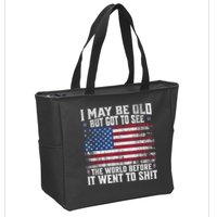 I May Be Old But Got To See The World Before It Went To Shit Zip Tote Bag