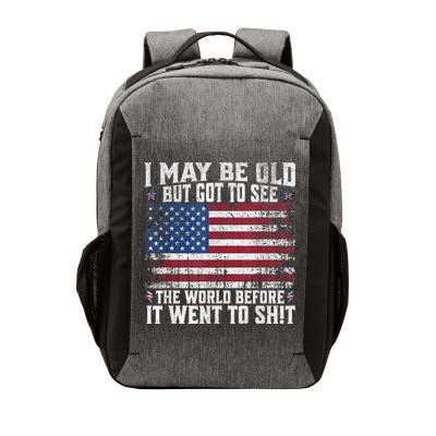 I May Be Old But Got To See The World Before It Went To Shit Vector Backpack