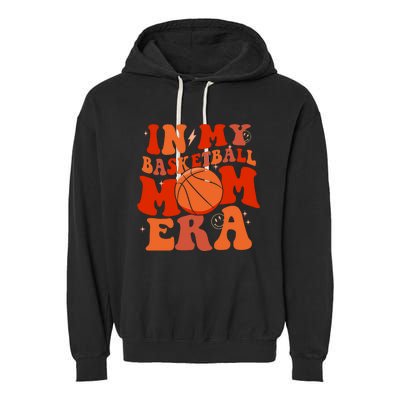 In My Basketball Mom Era Basketball Lover Ball Mom Garment-Dyed Fleece Hoodie