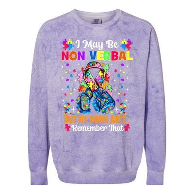 I May Be Non Verbal But My Mama AinT Remember That Autism Meaningful Gift Colorblast Crewneck Sweatshirt