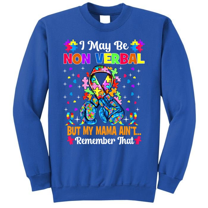 I May Be Non Verbal But My Mama AinT Remember That Autism Meaningful Gift Sweatshirt