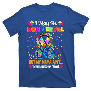 I May Be Non Verbal But My Mama AinT Remember That Autism Meaningful Gift T-Shirt