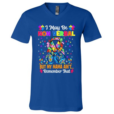 I May Be Non Verbal But My Mama AinT Remember That Autism Meaningful Gift V-Neck T-Shirt