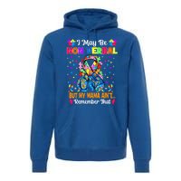 I May Be Non Verbal But My Mama AinT Remember That Autism Meaningful Gift Premium Hoodie