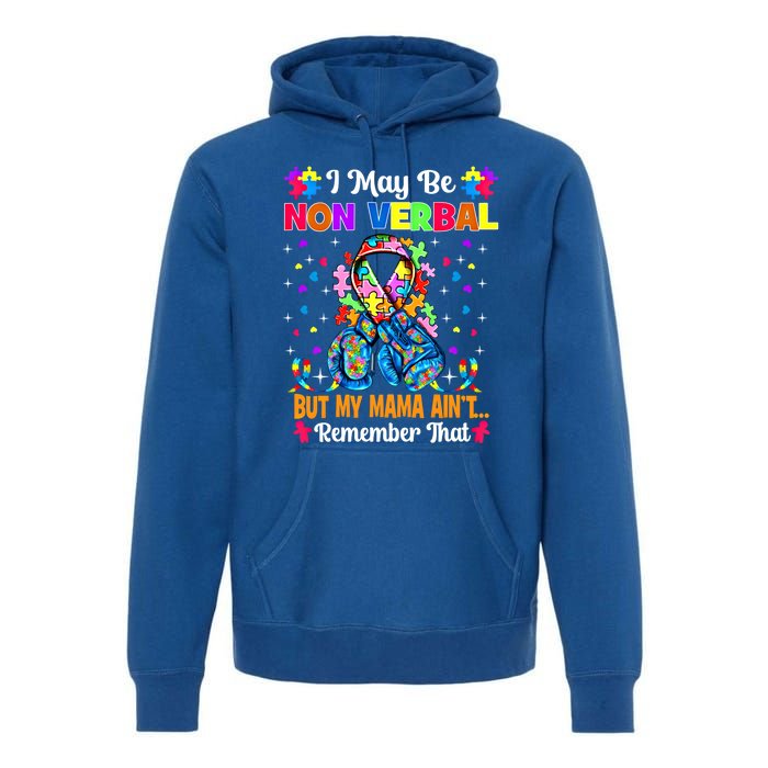 I May Be Non Verbal But My Mama AinT Remember That Autism Meaningful Gift Premium Hoodie