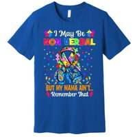 I May Be Non Verbal But My Mama AinT Remember That Autism Meaningful Gift Premium T-Shirt