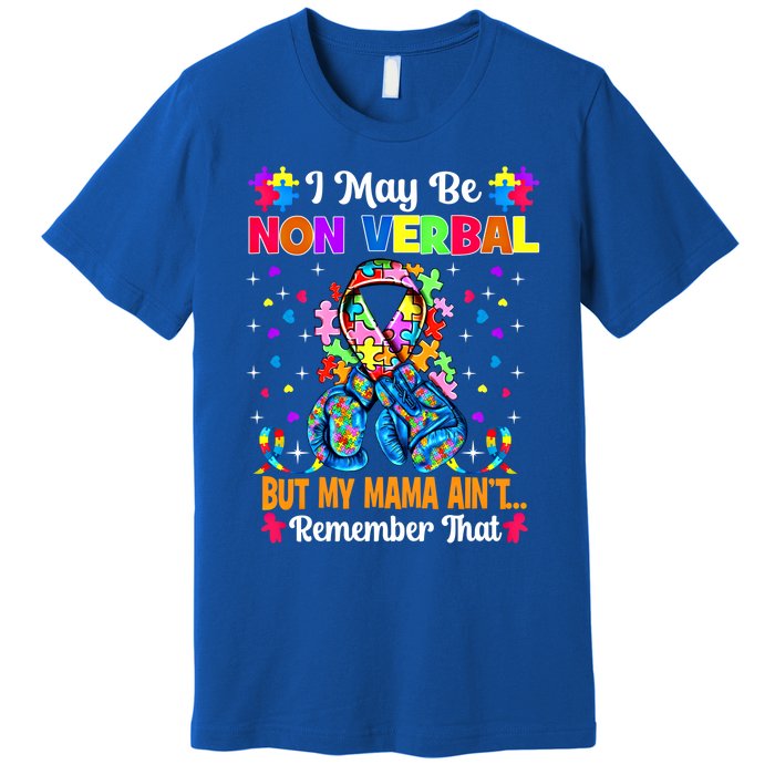 I May Be Non Verbal But My Mama AinT Remember That Autism Meaningful Gift Premium T-Shirt