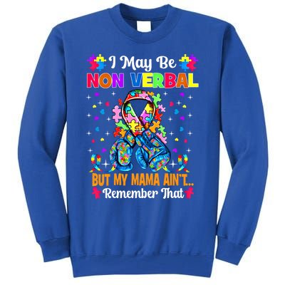 I May Be Non Verbal But My Mama AinT Remember That Autism Meaningful Gift Tall Sweatshirt