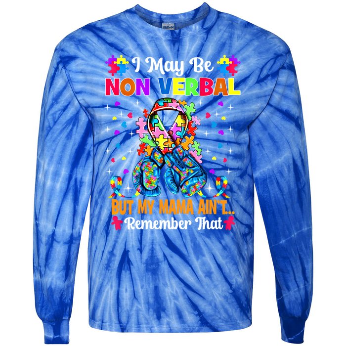 I May Be Non Verbal But My Mama AinT Remember That Autism Meaningful Gift Tie-Dye Long Sleeve Shirt