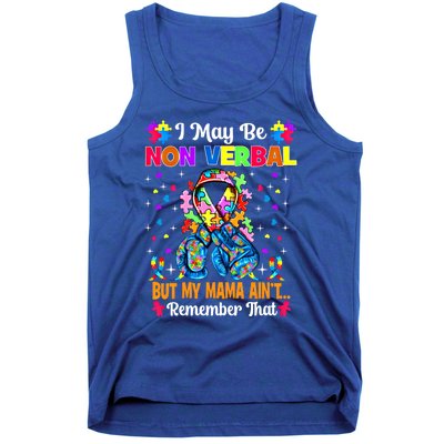 I May Be Non Verbal But My Mama AinT Remember That Autism Meaningful Gift Tank Top