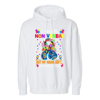 I May Be Non Verbal But My Mama AinT Remember That Autism Meaningful Gift Garment-Dyed Fleece Hoodie