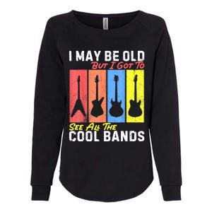 I May Be Old But I Got To See All The Cool Bands Guitarist Womens California Wash Sweatshirt